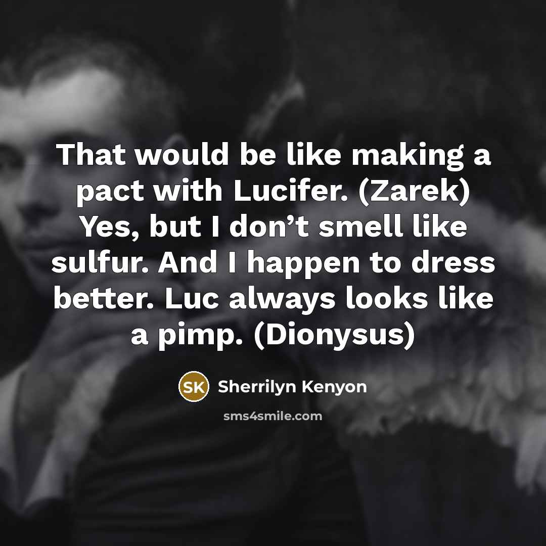 “That would be like making a pact with Lucifer. (Zarek)…” quote by Sherrilyn Kenyon