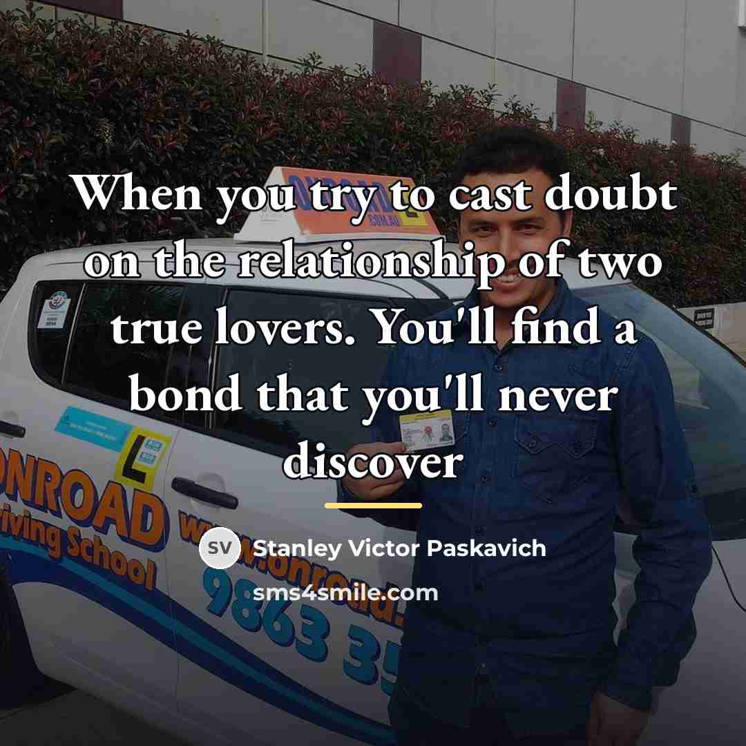 “When you try to cast doubt on the relationship of…” quote by Stanley Victor Paskavich