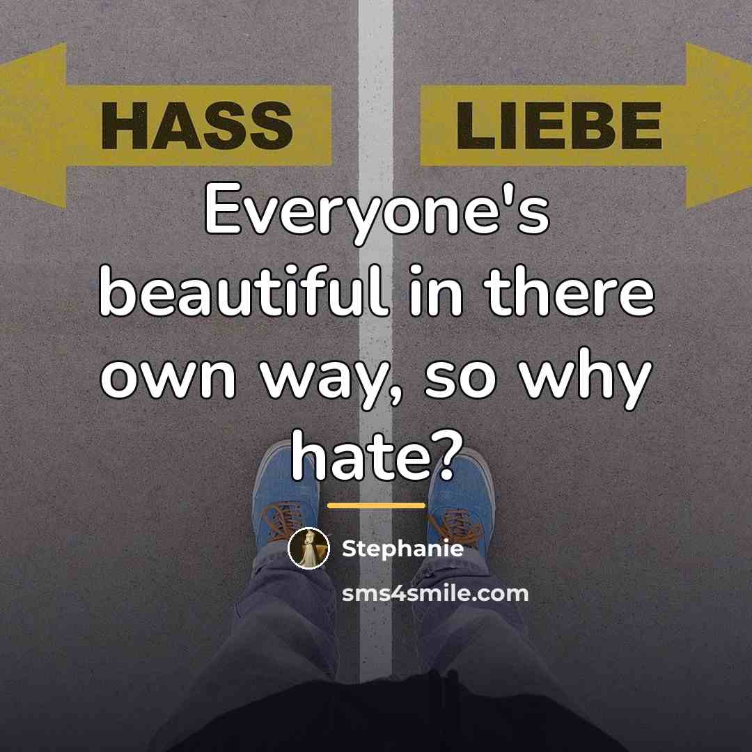 “Everyone's beautiful in there own way, so why hate?…” quote by Stephanie