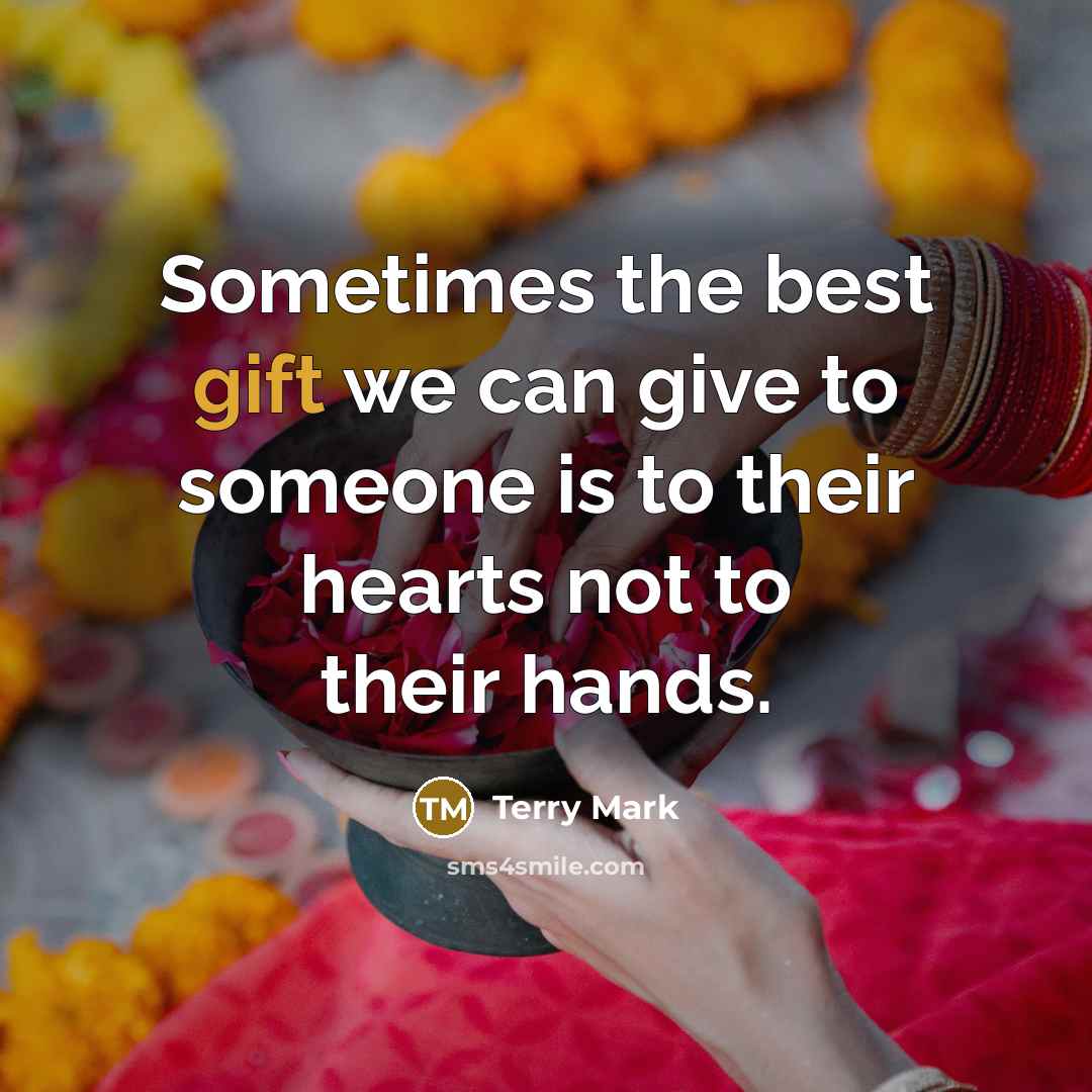“Sometimes the best gift we can give to someone is…” quote by Terry Mark