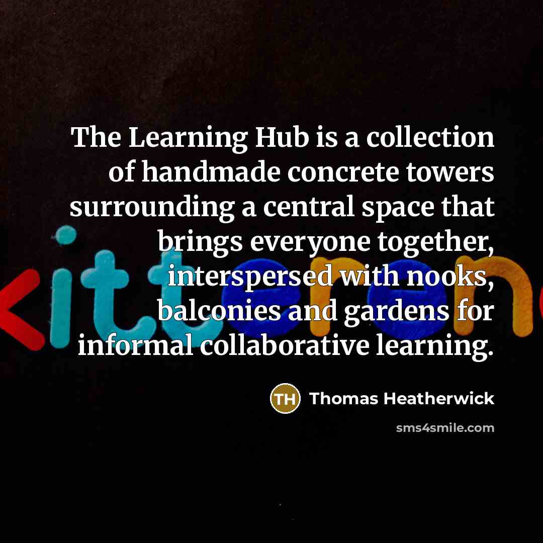 “The Learning Hub is a collection of handmade concrete towers…” quote by Thomas Heatherwick