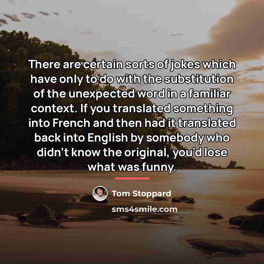 “There are certain sorts of jokes which have only to…” quote by Tom Stoppard