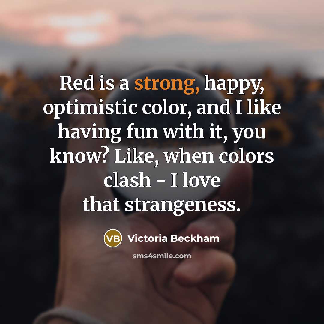“Red is a strong, happy, optimistic color, and I like…” quote by Victoria Beckham