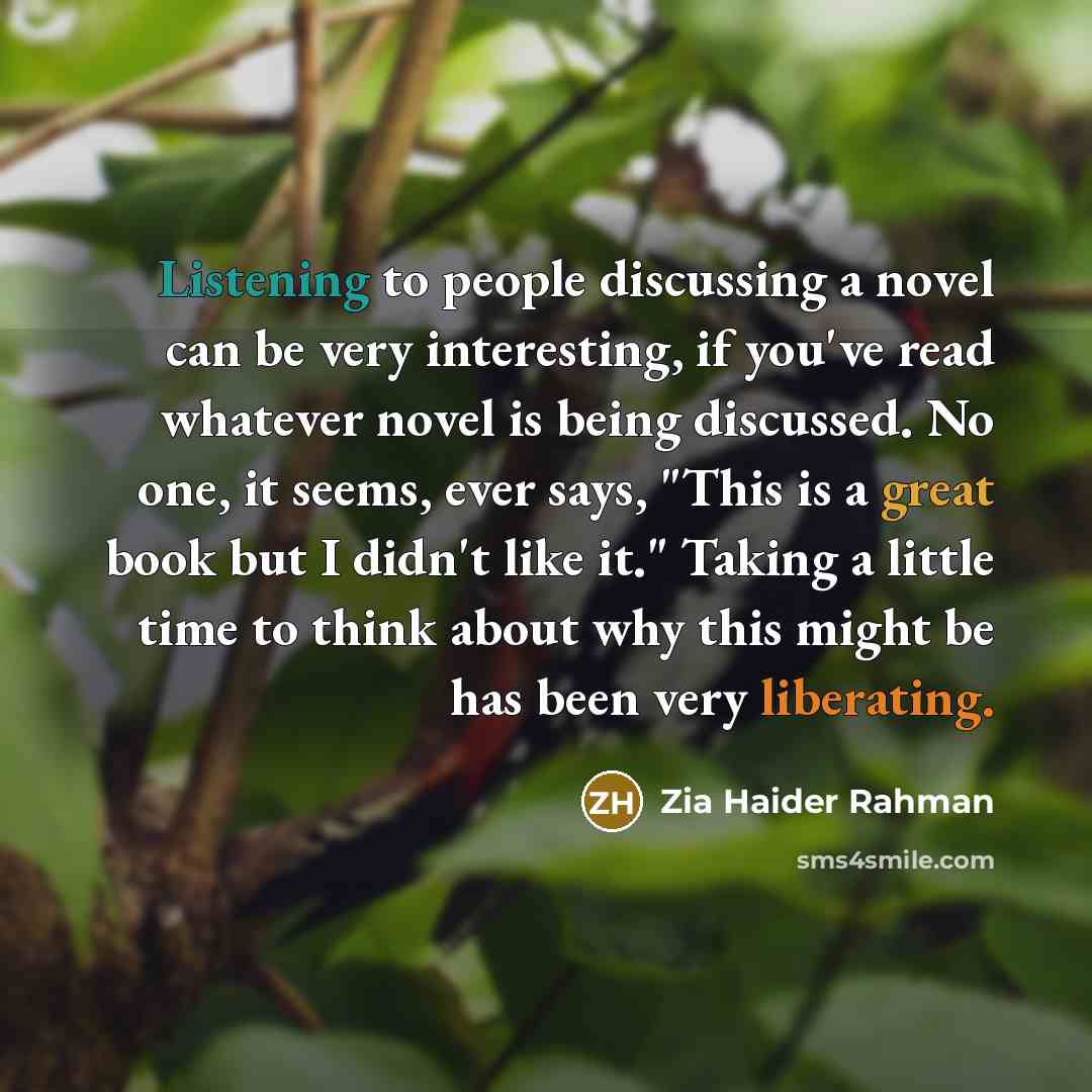 “Listening to people discussing a novel can be very interesting,…” quote by Zia Haider Rahman