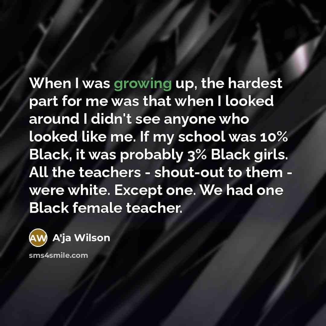 “When I was growing up, the hardest part for me…” quote by A'ja Wilson