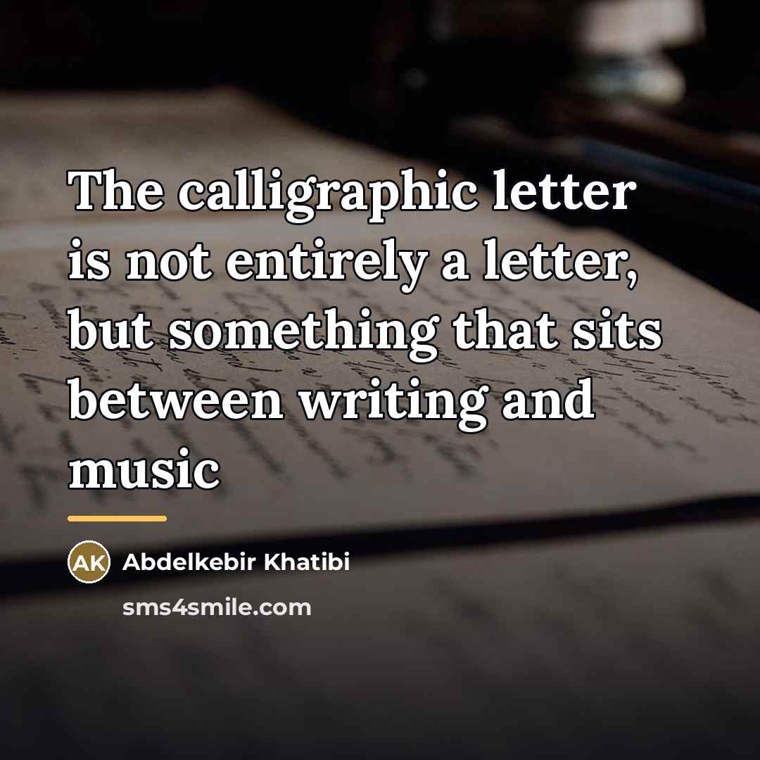 “The calligraphic letter is not entirely a letter, but something…” quote by Anonymous