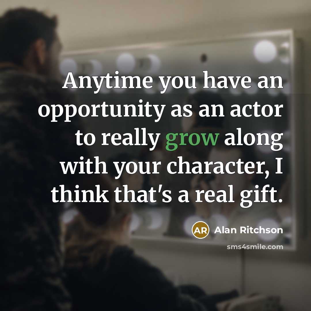 “Anytime you have an opportunity as an actor to really…” quote by Alan Ritchson