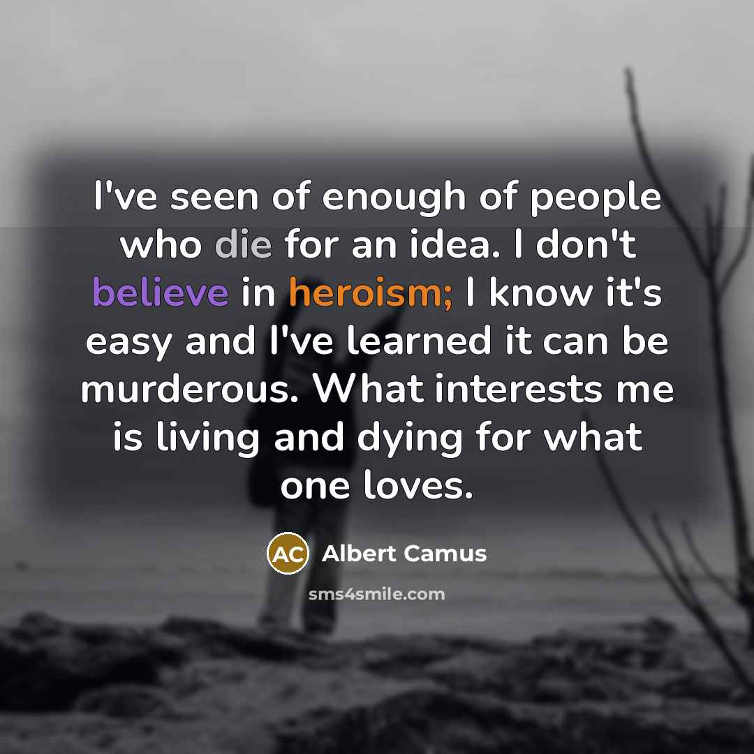 “I've seen of enough of people who die for an…” quote by Albert Camus