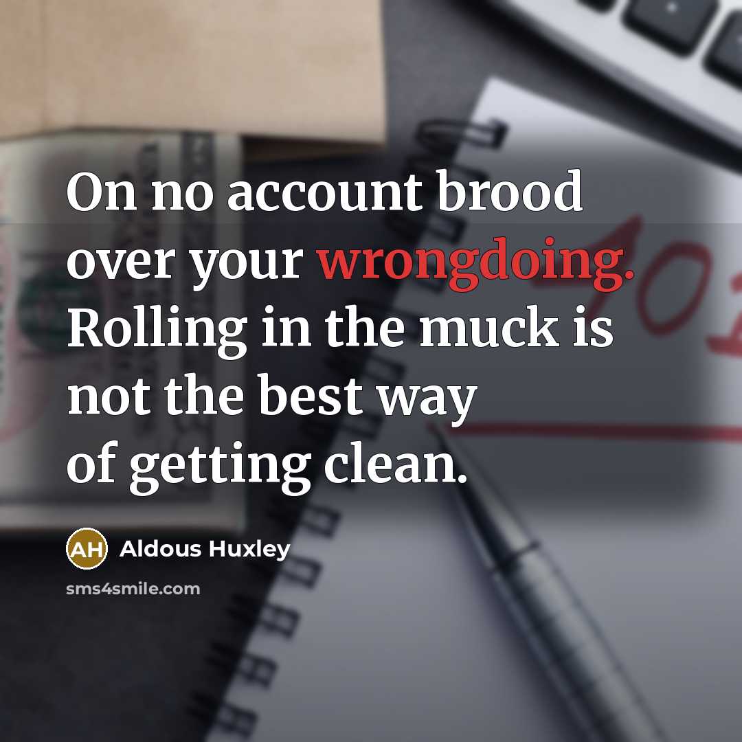 “On no account brood over your wrongdoing. Rolling in the…” quote by Aldous Huxley
