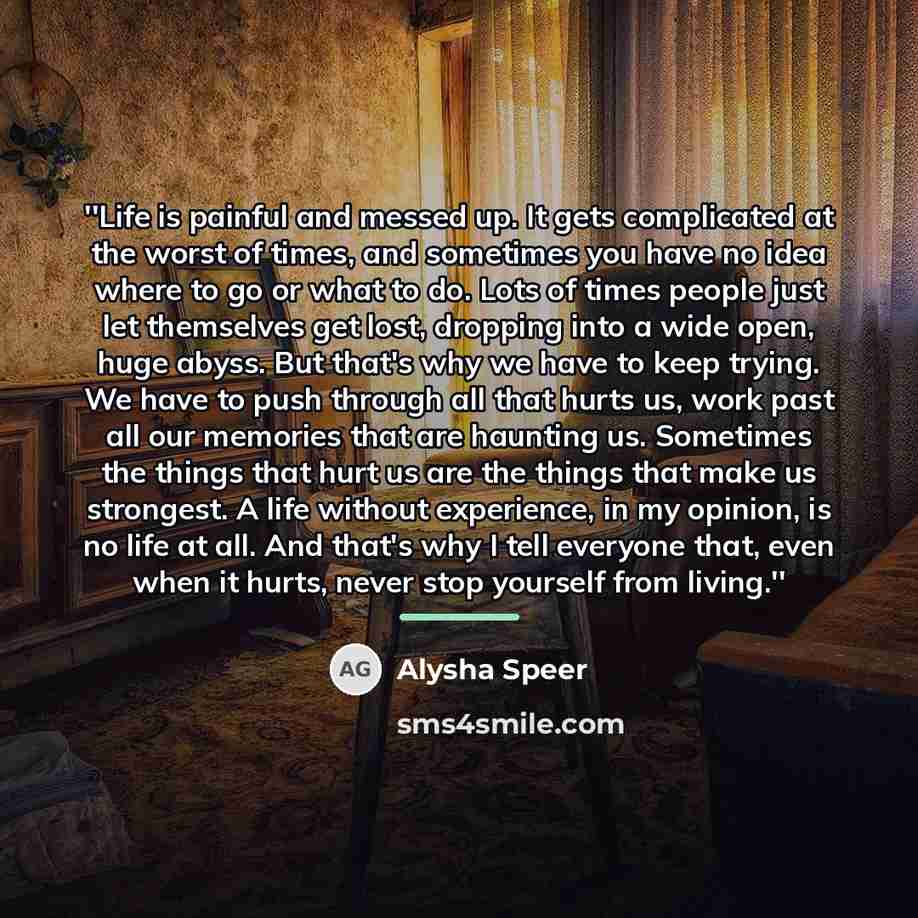 “''Life is painful and messed up. It gets complicated at…” quote by Alysha Speer