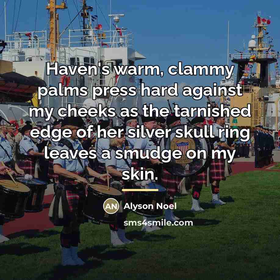 “Haven's warm, clammy palms press hard against my cheeks as…” quote by Alyson Noel