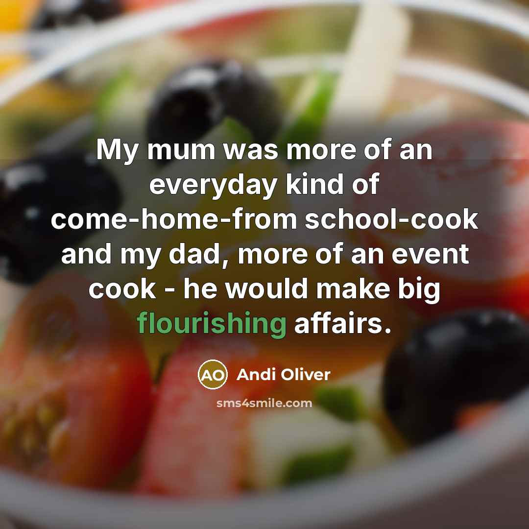 “My mum was more of an everyday kind of come-home-from…” quote by Andi Oliver