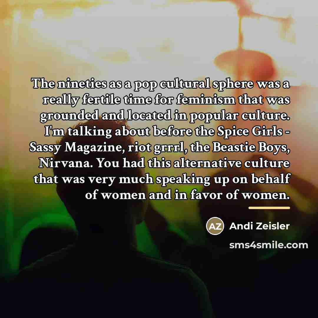 “The nineties as a pop cultural sphere was a really…” quote by Andi Zeisler