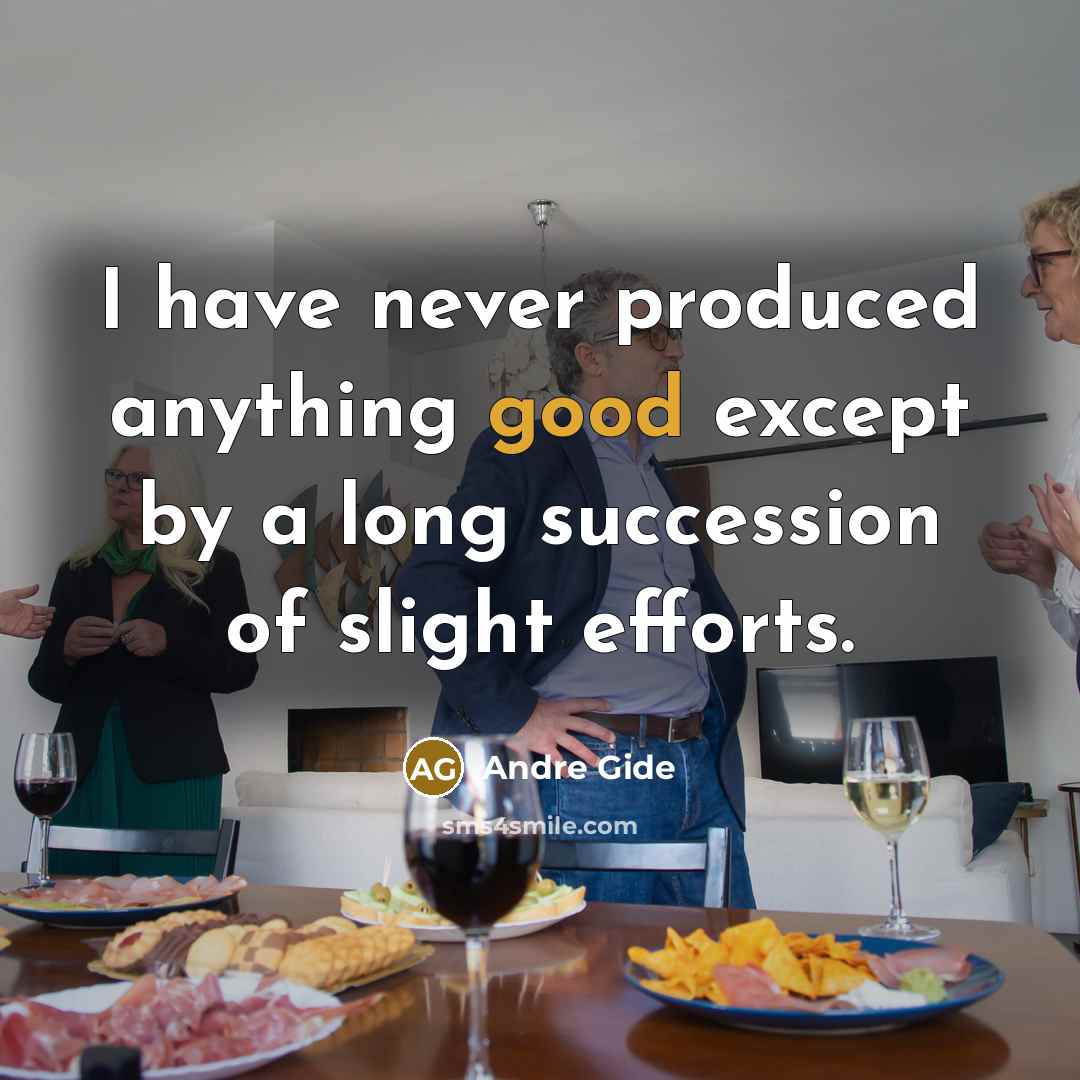 “I have never produced anything good except by a long…” quote by Andre Gide