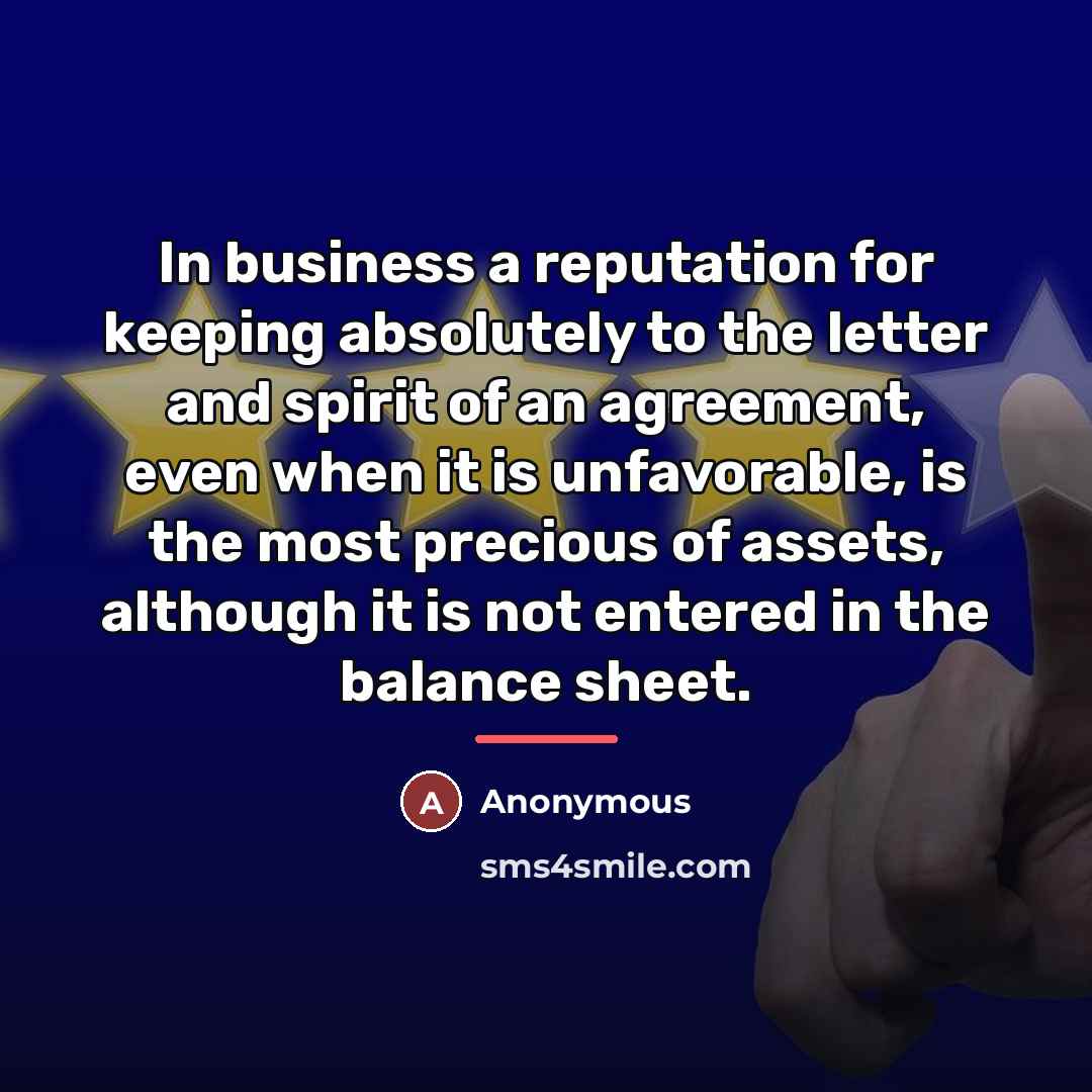 “In business a reputation for keeping absolutely to the letter…” quote by Anonymous