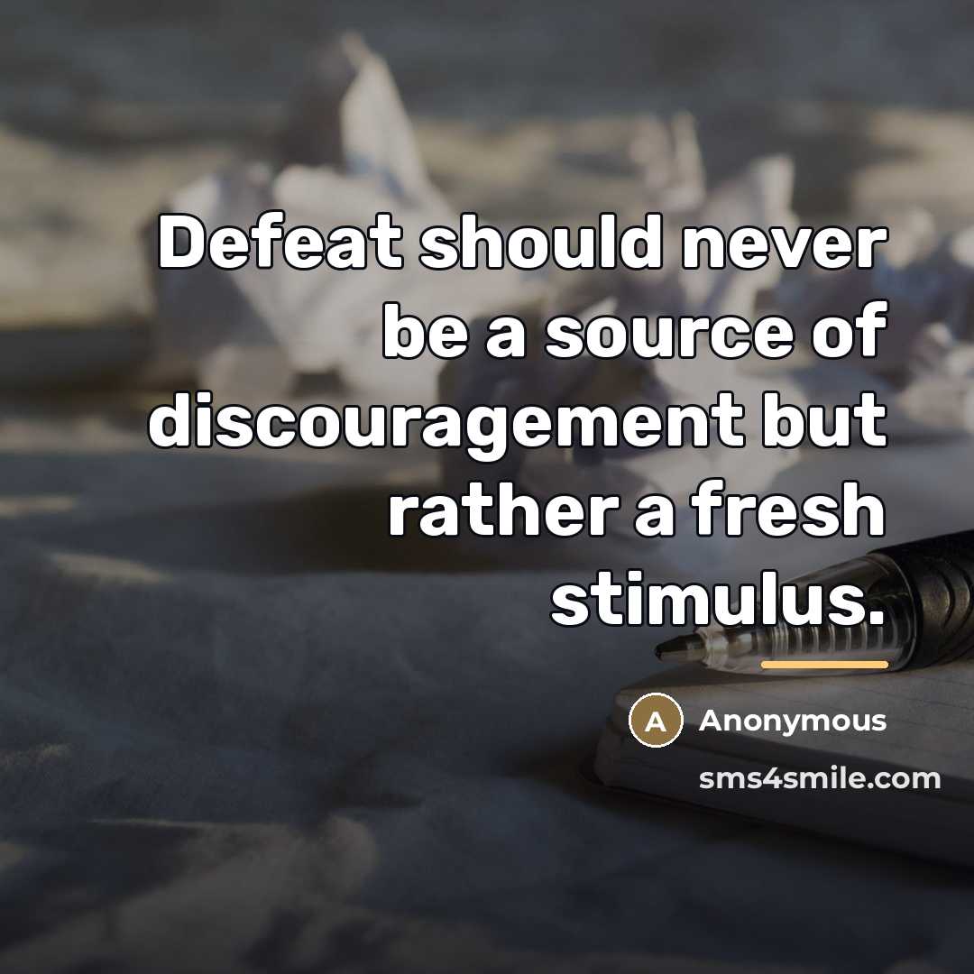 “Defeat should never be a source of discouragement but rather…” quote by Anonymous