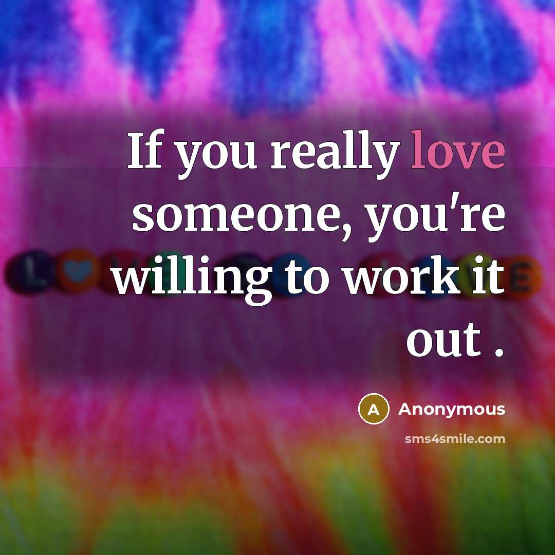 “If you really love someone, you're willing to work it out .” quote by Anonymous