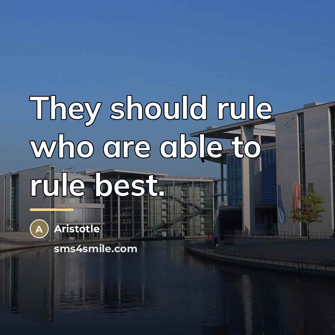 “They should rule who are able to rule best.…” quote by Aristotle