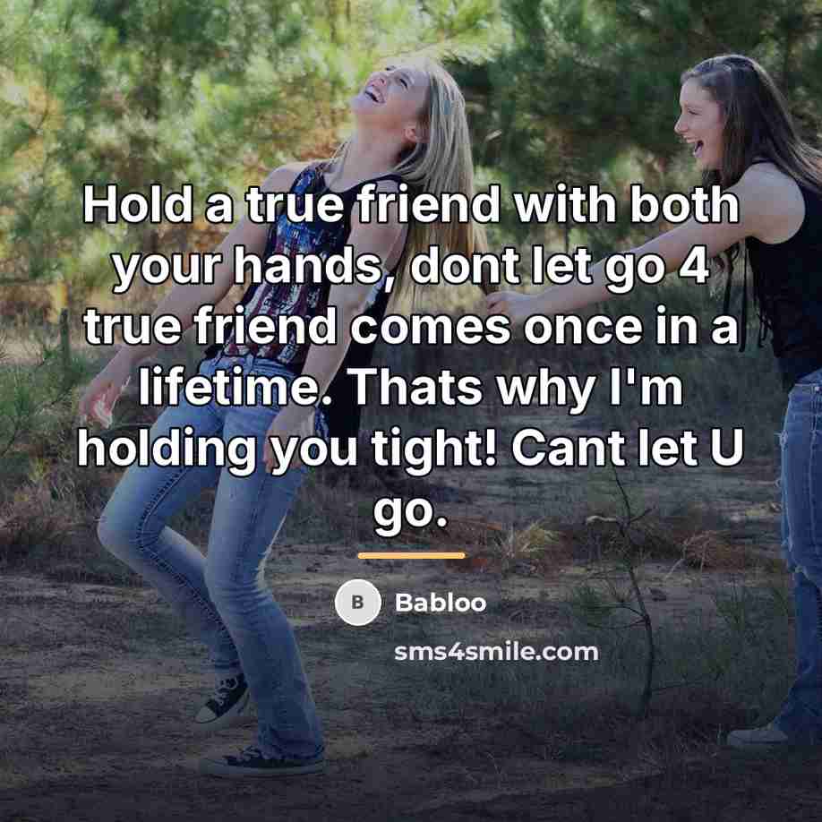 “Hold a true friend with both your hands, dont let…” quote by Babloo