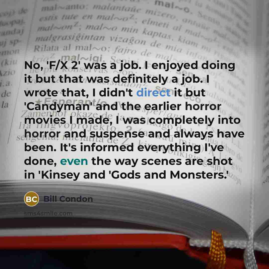 “No, 'F/X 2' was a job. I enjoyed doing it…” quote by Bill Condon
