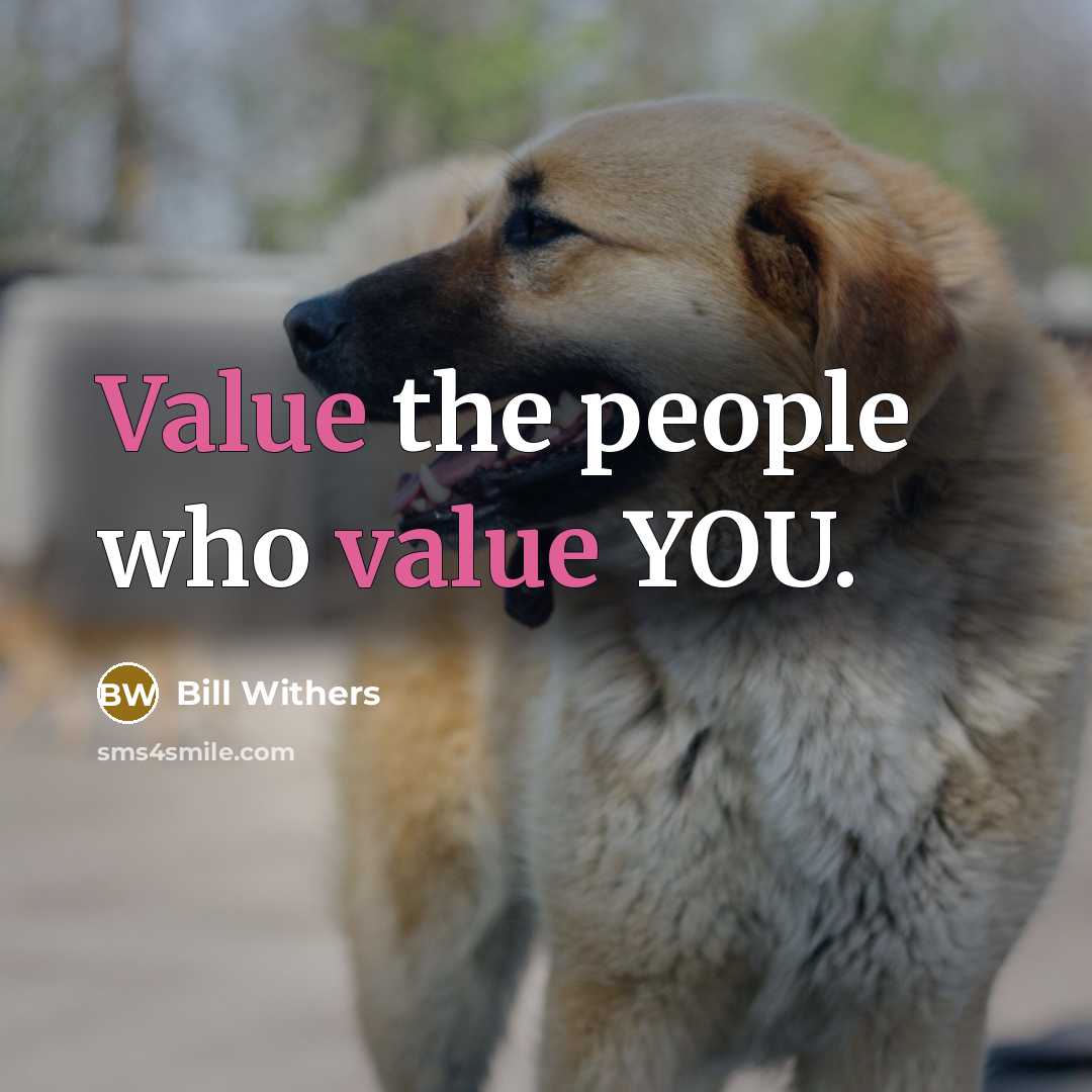“Value the people who value YOU.…” quote by Bill Withers