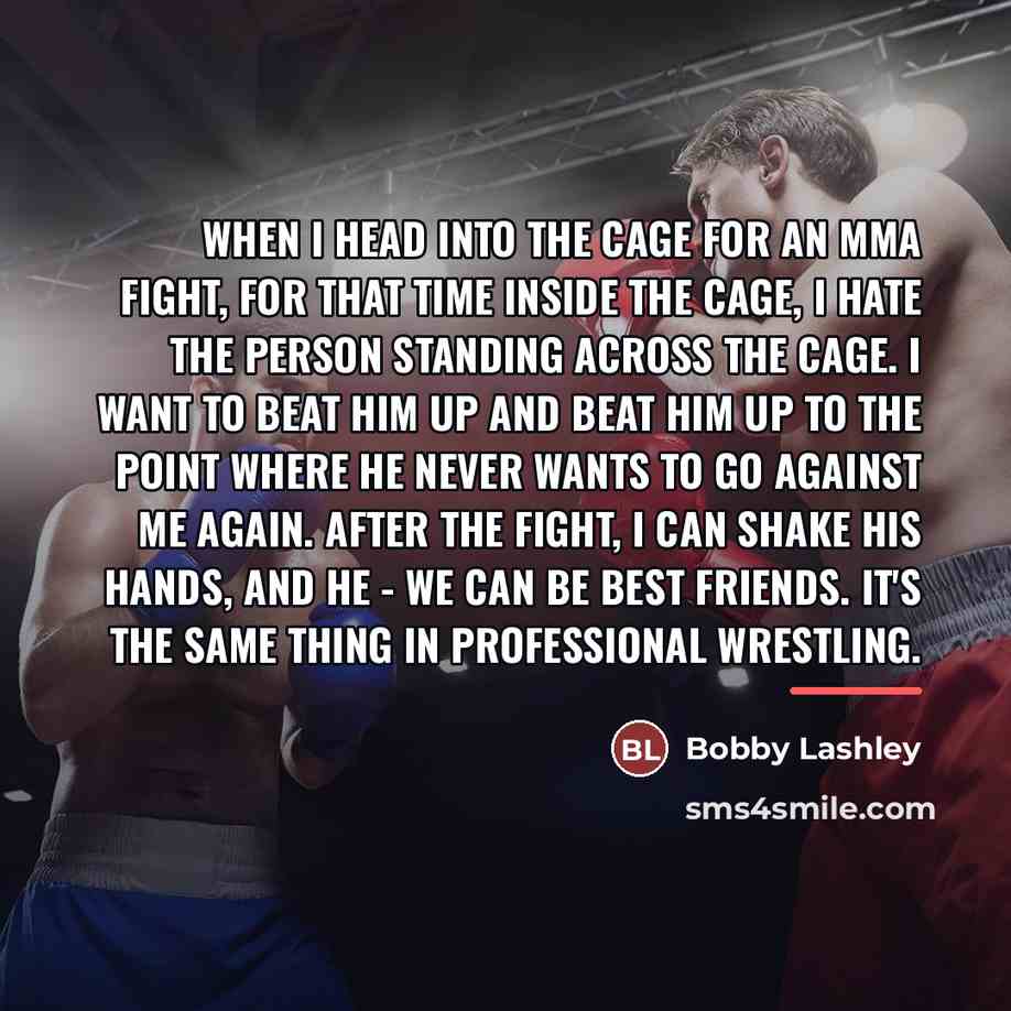 “When I head into the cage for an MMA fight,…” quote by Bobby Lashley
