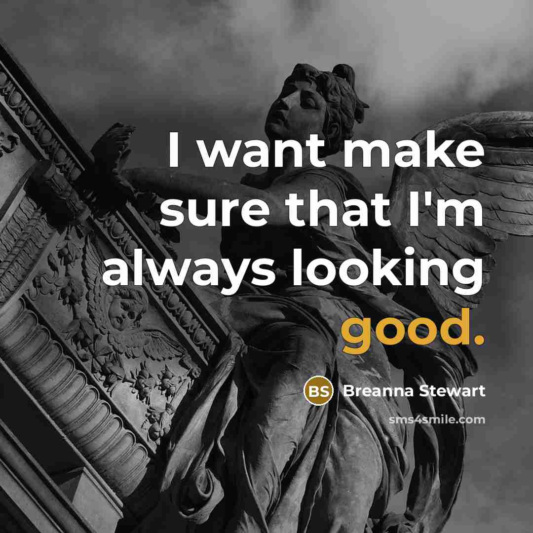 “I want make sure that I'm always looking good.…” quote by Breanna Stewart