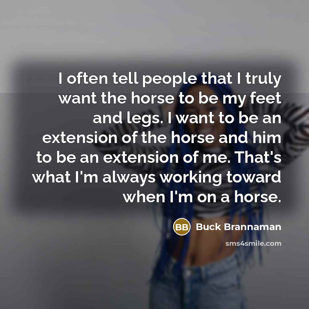 “I often tell people that I truly want the horse…” quote by Buck Brannaman