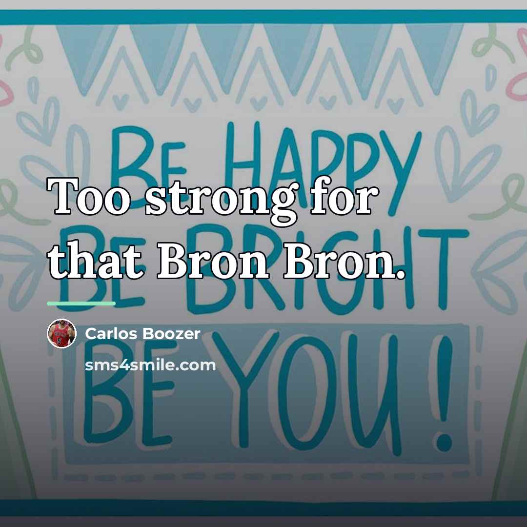 “Too strong for that Bron Bron.…” quote by Carlos Boozer