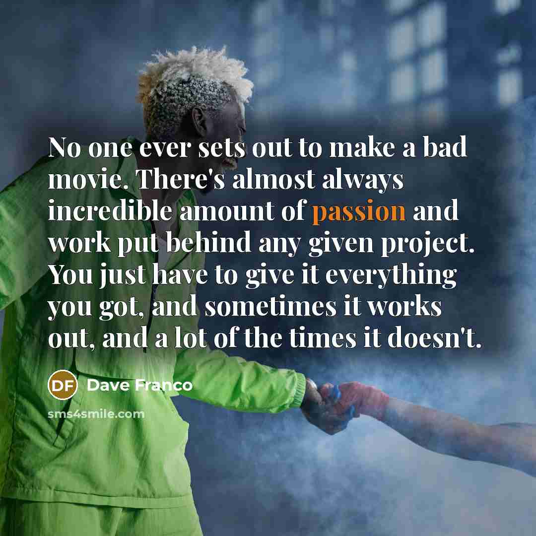 “No one ever sets out to make a bad movie.…” quote by Dave Franco