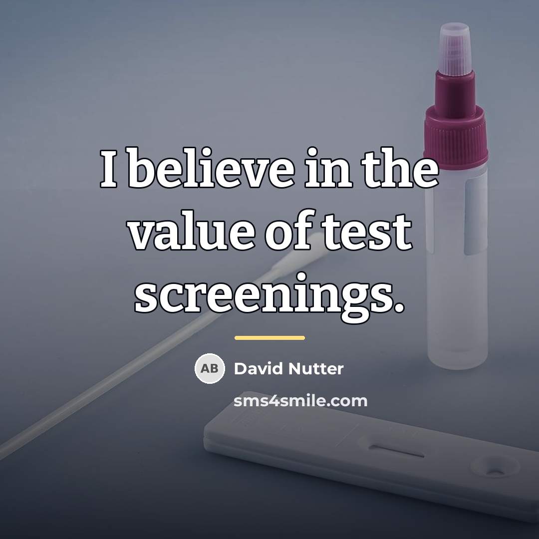 “I believe in the value of test screenings.…” quote by David Nutter