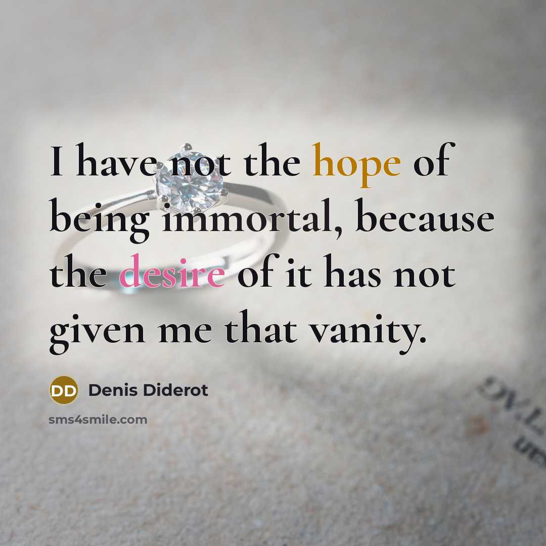 “I have not the hope of being immortal, because the…” quote by Denis Diderot