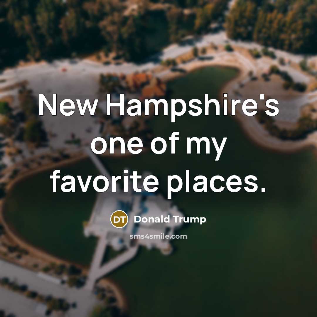 “New Hampshire's one of my favorite places.…” quote by Donald Trump