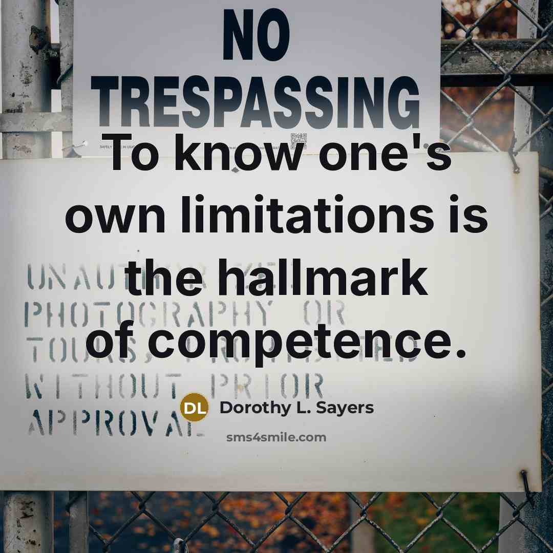 “To know one's own limitations is the hallmark of competence.…” quote by Dorothy L. Sayers