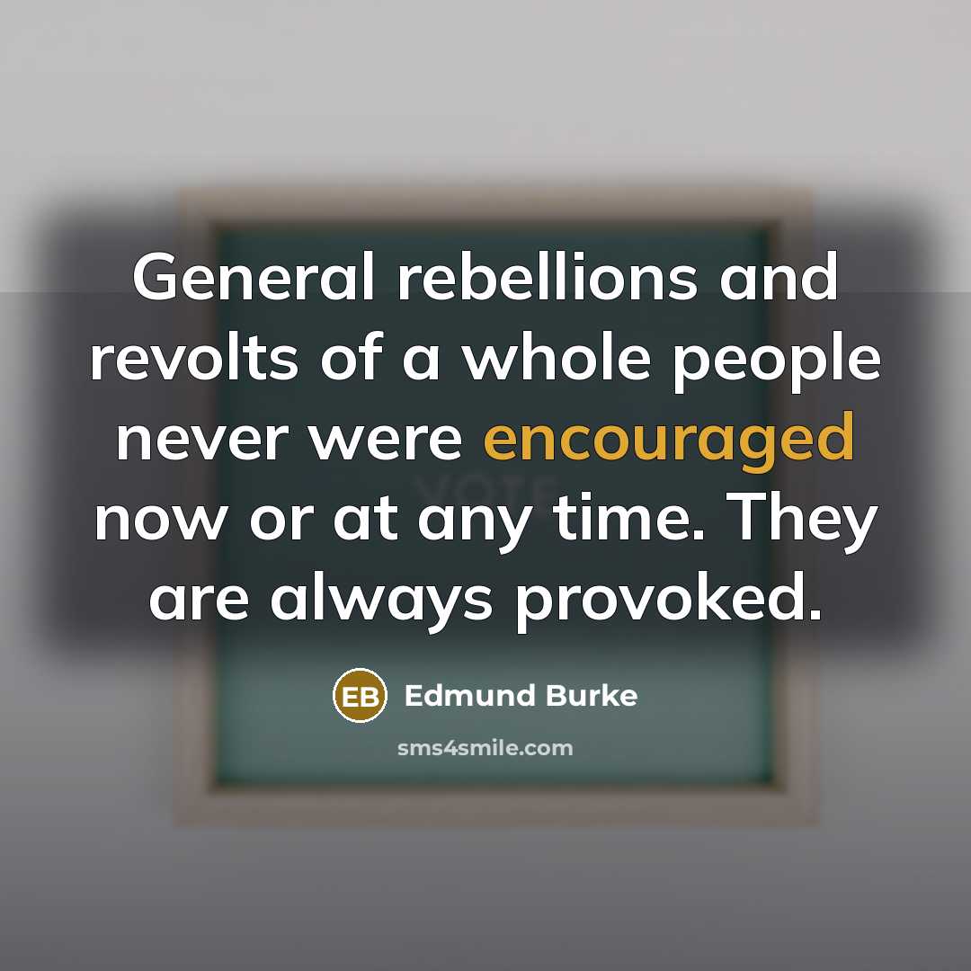 “General rebellions and revolts of a whole people never were…” quote by Edmund Burke