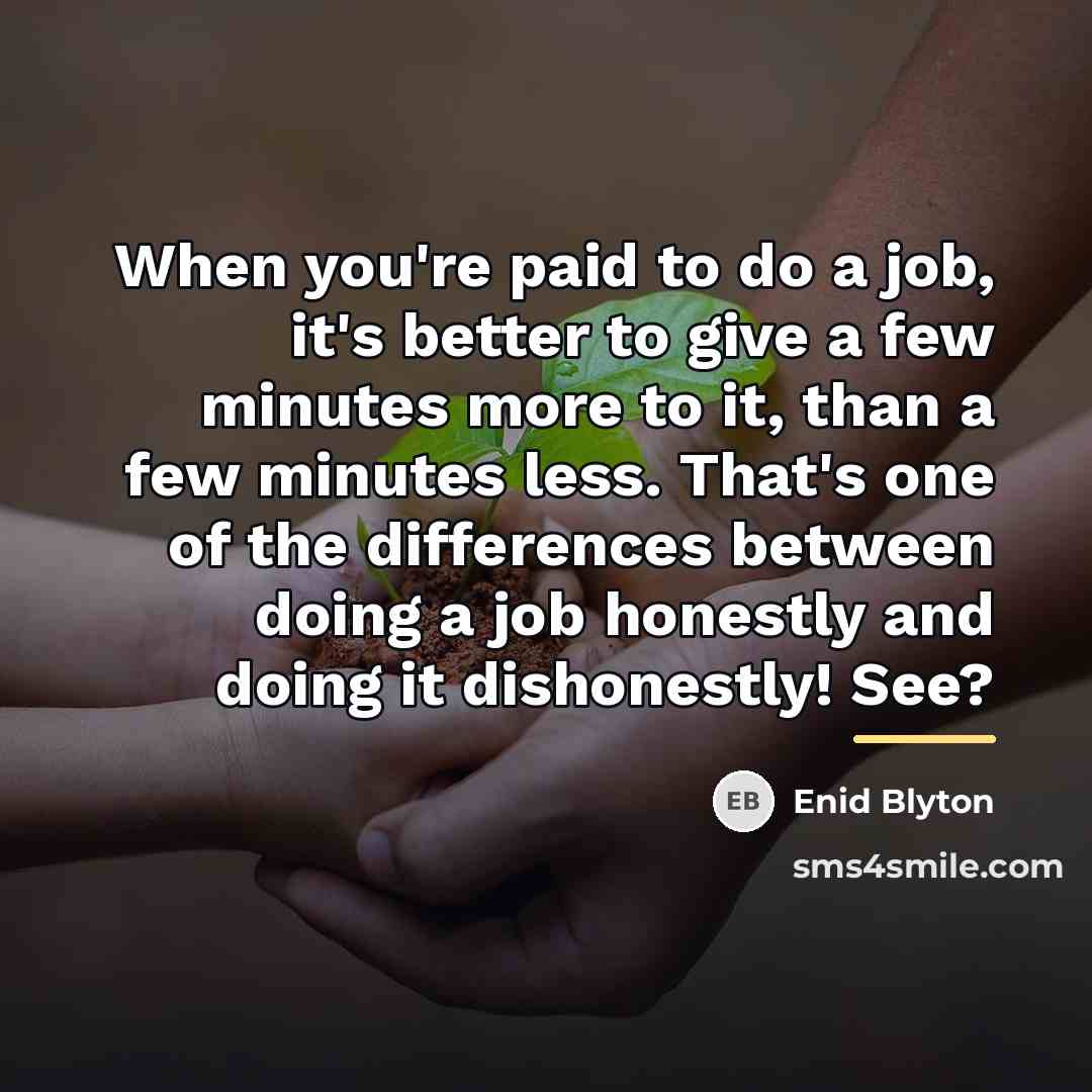 “When you're paid to do a job, it's better to…” quote by Enid Blyton