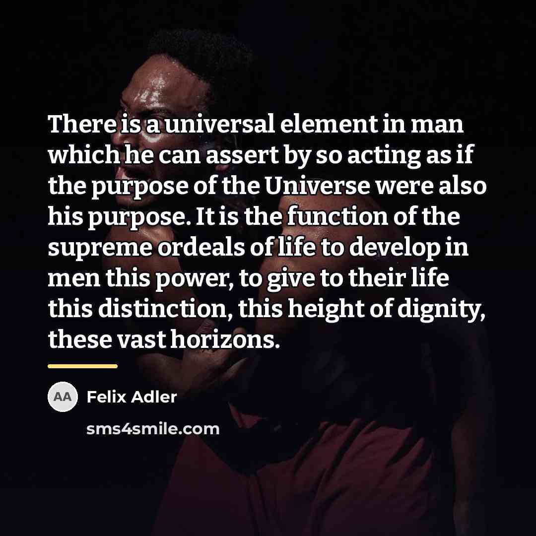 “There is a universal element in man which he can…” quote by Felix Adler