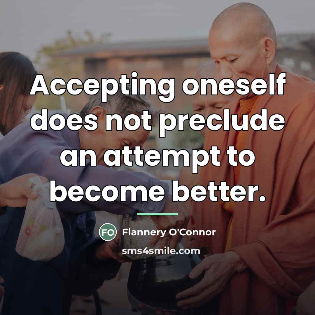 “Accepting oneself does not preclude an attempt to become better.…” quote by Flannery O'Connor