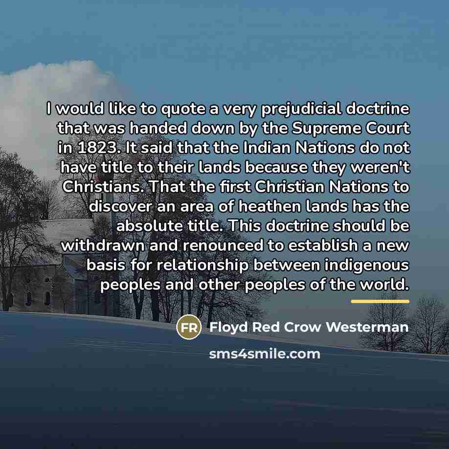 “I would like to quote a very prejudicial doctrine that…” quote by Floyd Red Crow Westerman