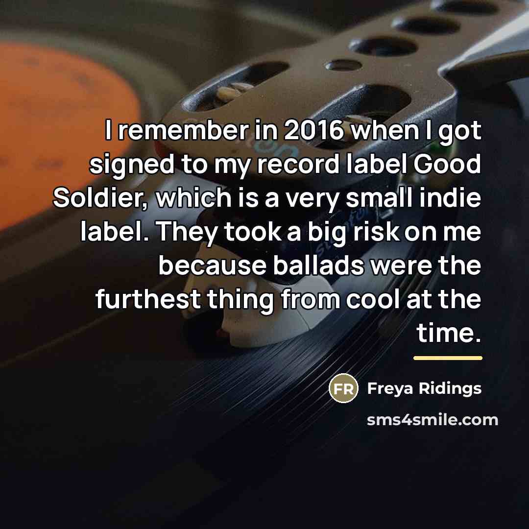 “I remember in 2016 when I got signed to my…” quote by Freya Ridings