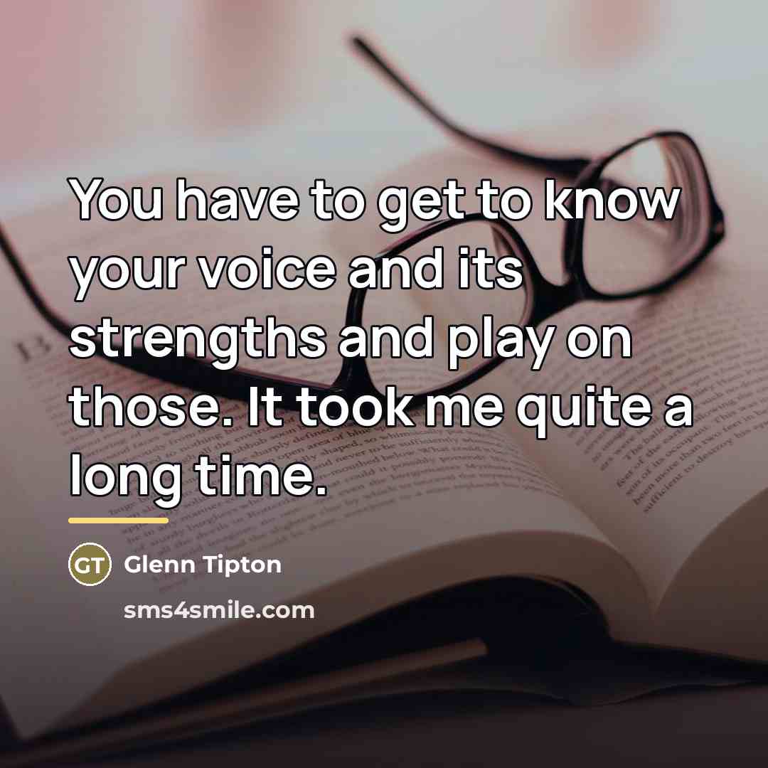“You have to get to know your voice and its…” quote by Glenn Tipton