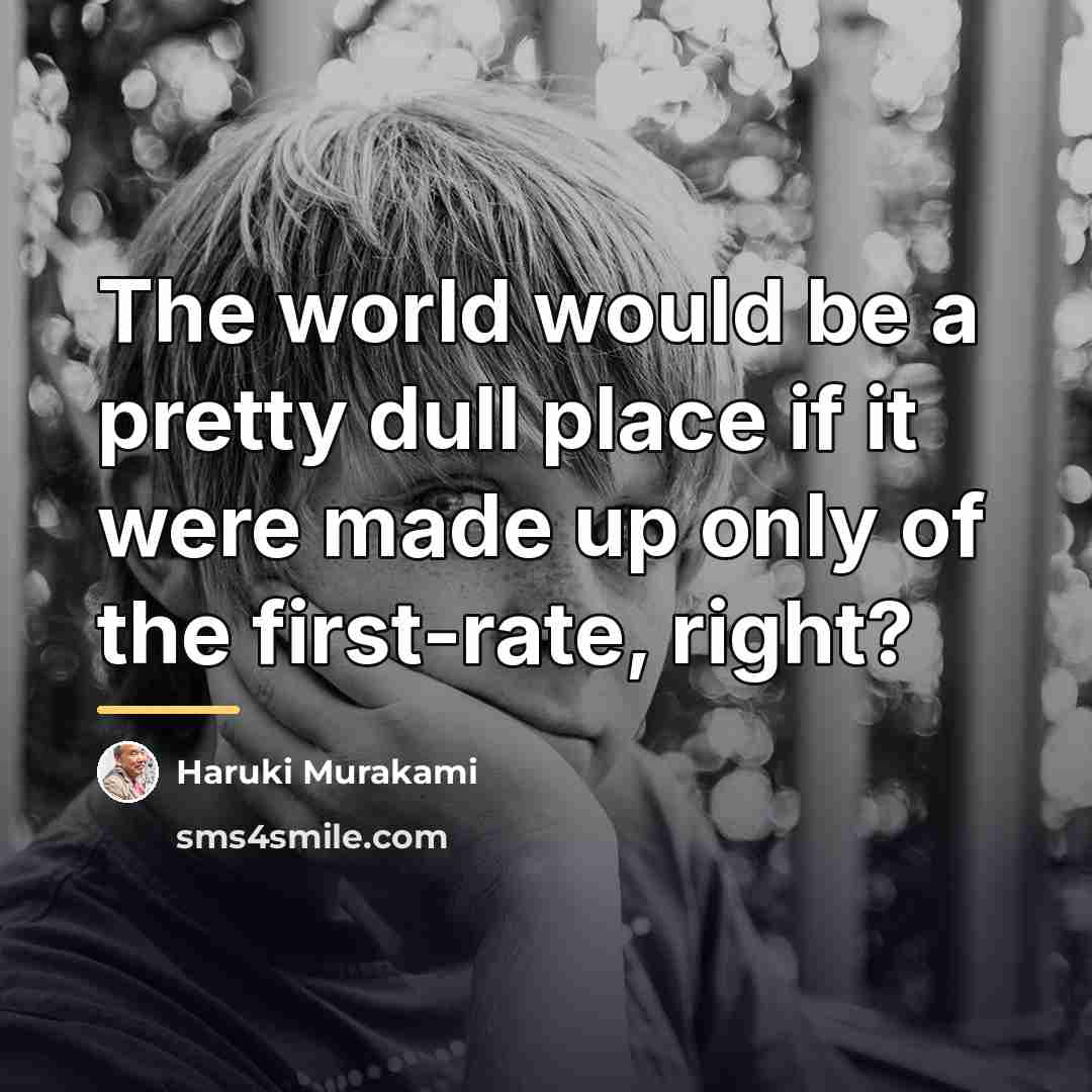 “The world would be a pretty dull place if it…” quote by Haruki Murakami
