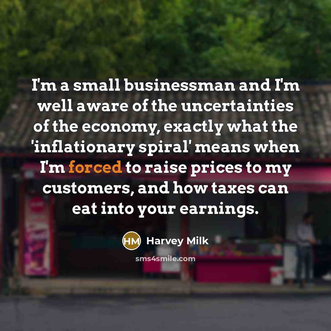 “I'm a small businessman and I'm well aware of the…” quote by Harvey Milk
