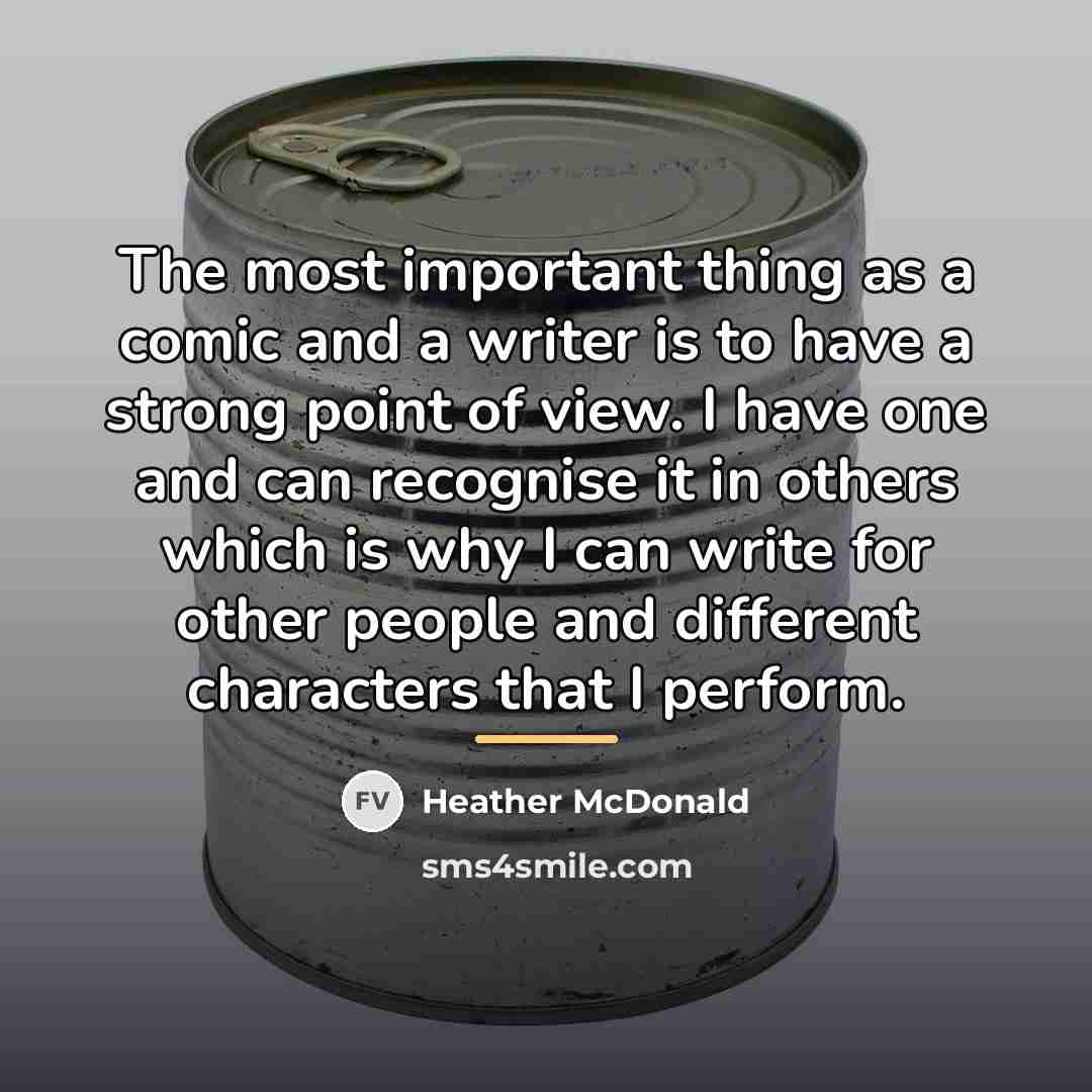“The most important thing as a comic and a writer…” quote by Heather McDonald