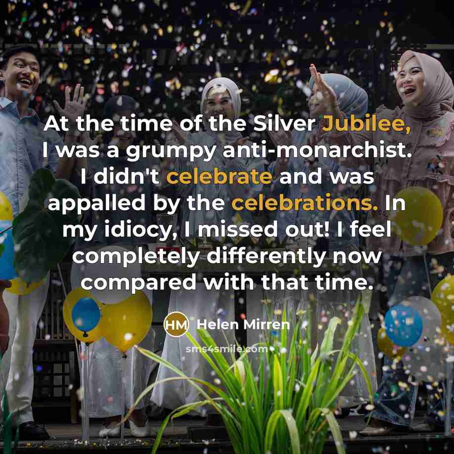 “At the time of the Silver Jubilee, I was a…” quote by Helen Mirren