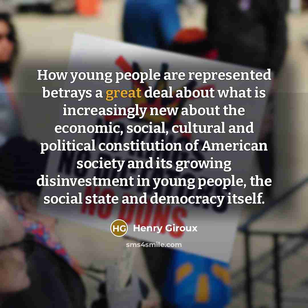 “How young people are represented betrays a great deal about…” quote by Henry Giroux