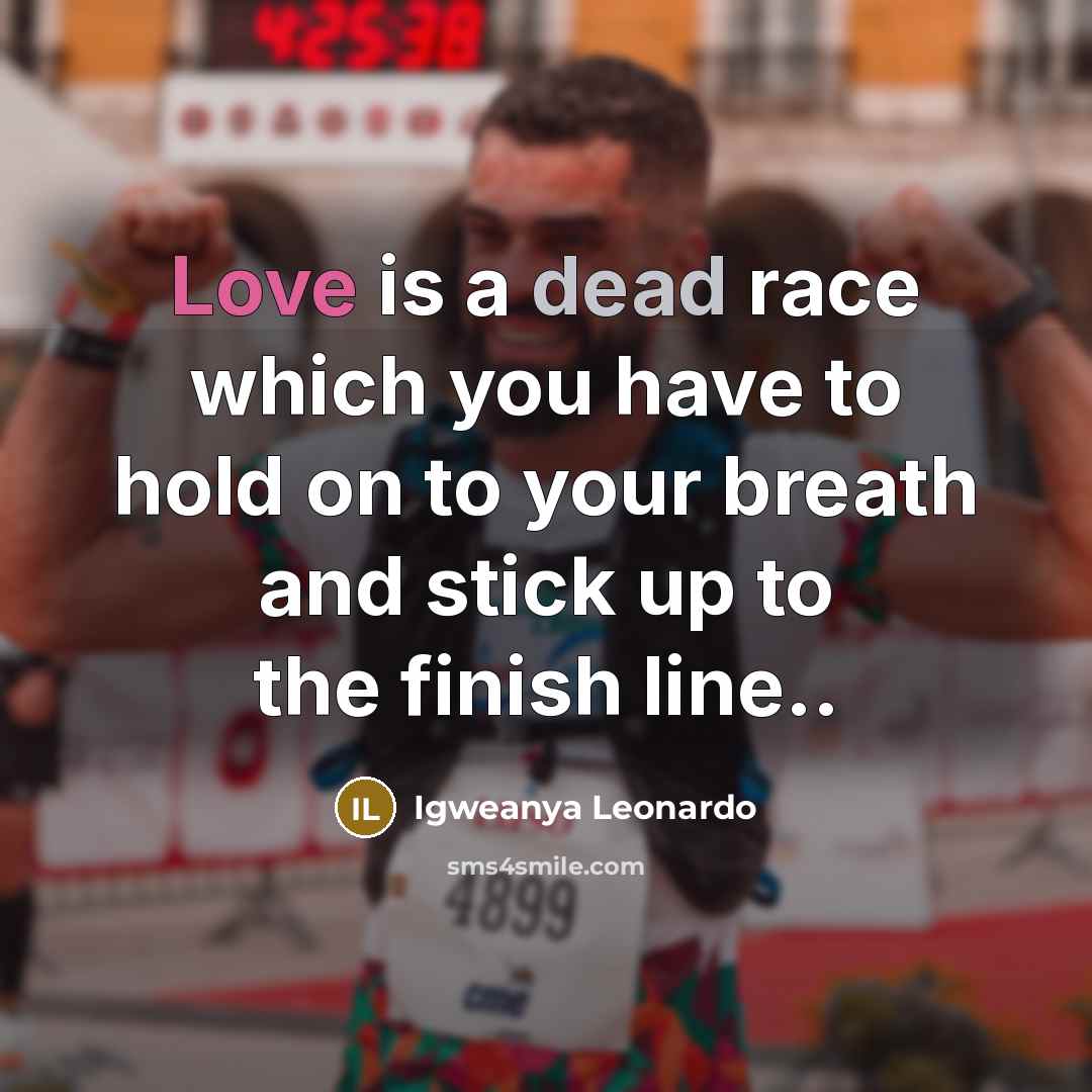 “Love is a dead race which you have to hold…” quote by Igweanya Leonardo