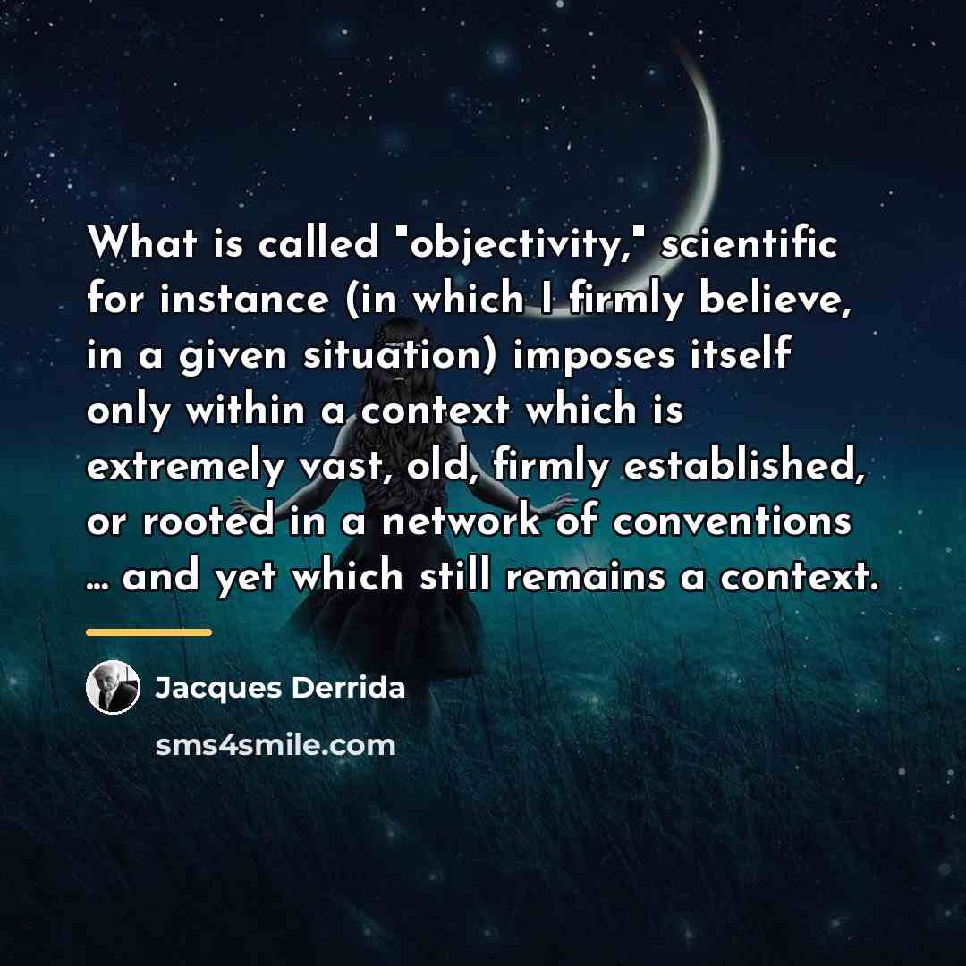 “What is called "objectivity," scientific for instance (in which I…” quote by Jacques Derrida