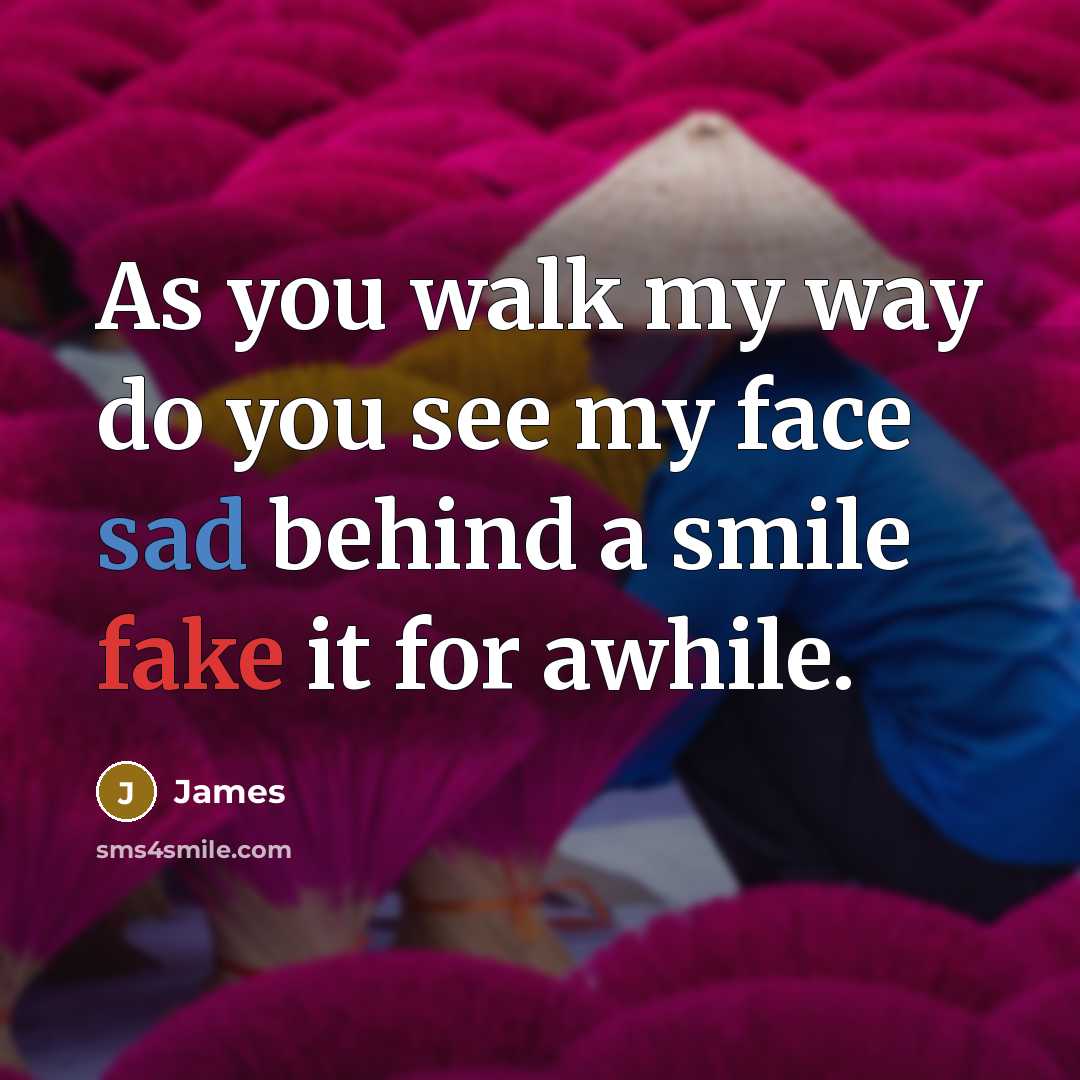 “As you walk my way do you see my face…” quote by James
