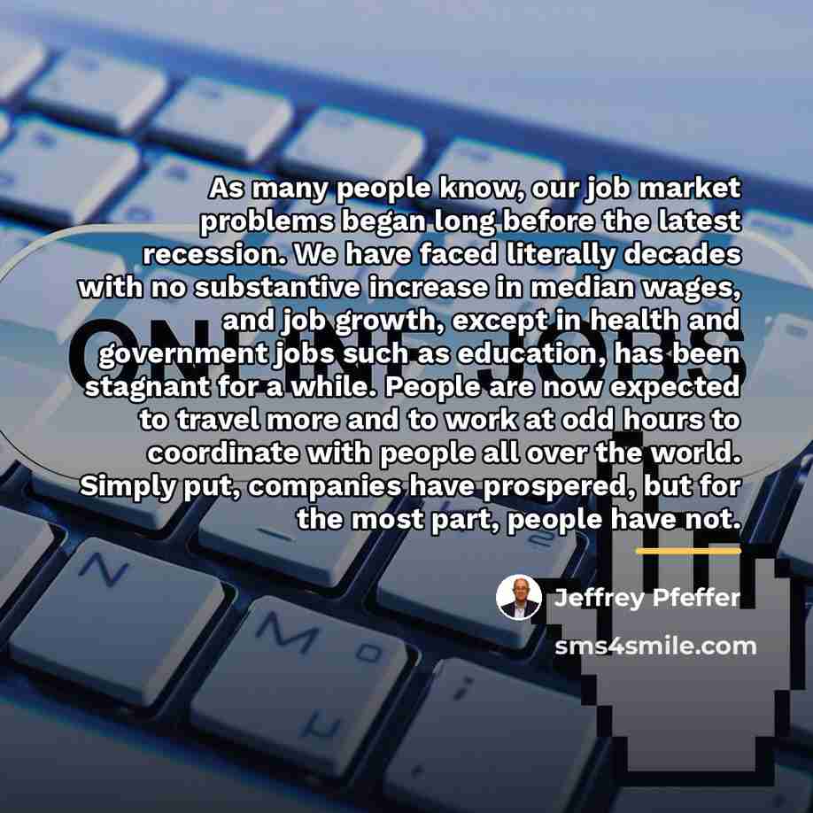 “As many people know, our job market problems began long…” quote by Jeffrey Pfeffer